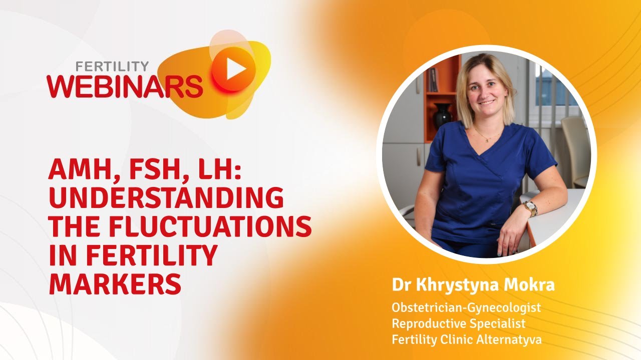 AMH, FSH, LH: understanding the fluctuations in fertility markers | Dr Khrystyna Mokra